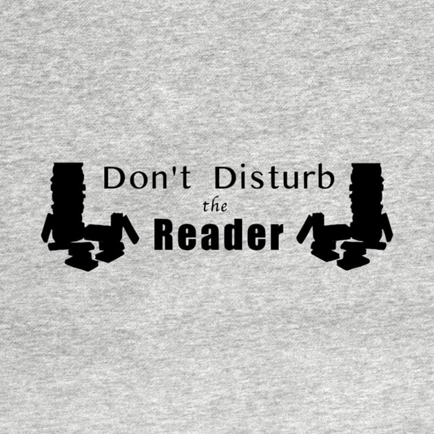 Don't Disturb the Reader by Geekiestcountrygal